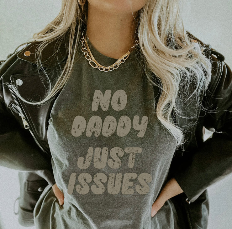 No Daddy, Just Issues Tee